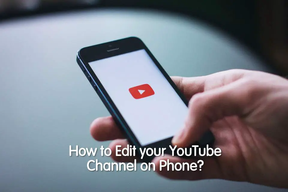 How to Edit Your YouTube Channel on Phone
