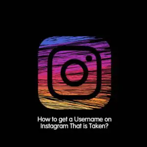 How to Get a Username on Instagram That is Taken
