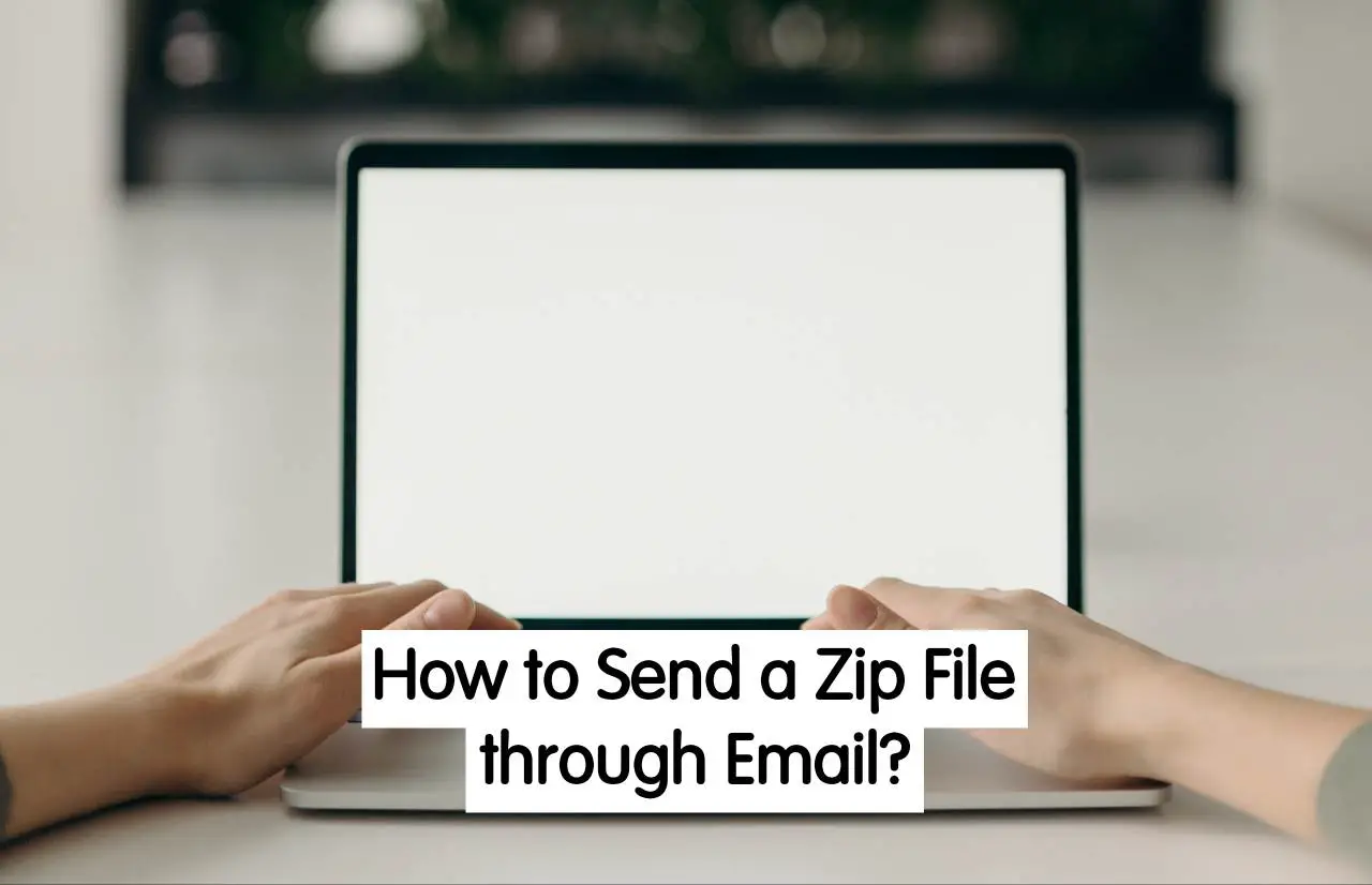 How to Send a Zip File through Email