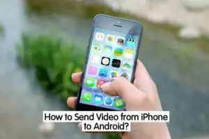 How to Send Video From iPhone to Android