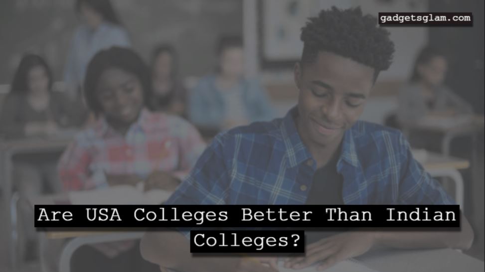 Are USA Colleges Better Than Indian Colleges free